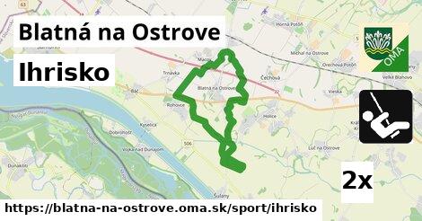 Ihrisko, Blatná na Ostrove