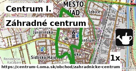 Záhradné centrum, Centrum I.