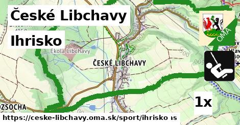 Ihrisko, České Libchavy