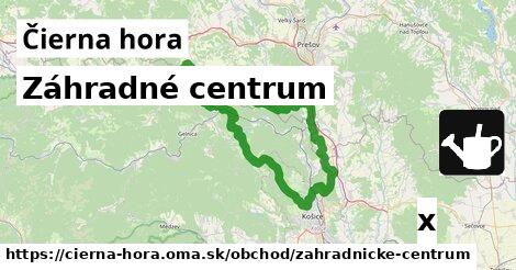 Záhradné centrum, Čierna hora