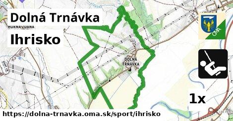 Ihrisko, Dolná Trnávka