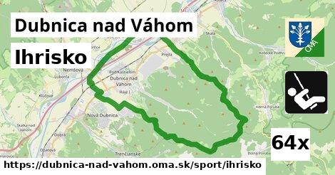 Ihrisko, Dubnica nad Váhom