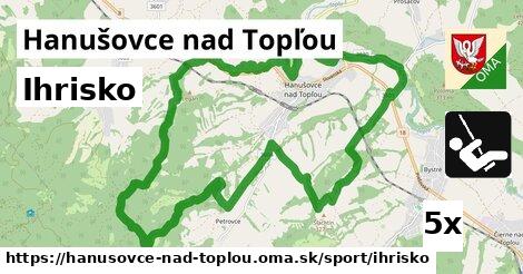 Ihrisko, Hanušovce nad Topľou