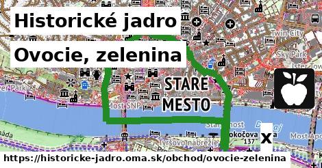 Ovocie, zelenina, Historické jadro