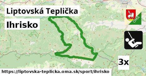 Ihrisko, Liptovská Teplička