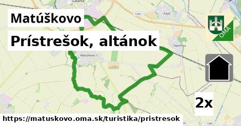 Prístrešok, altánok, Matúškovo