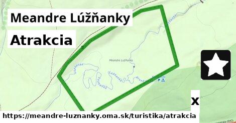 Atrakcia, Meandre Lúžňanky