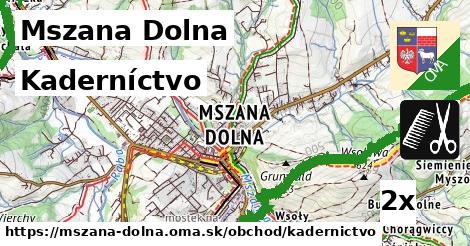 Kaderníctvo, Mszana Dolna