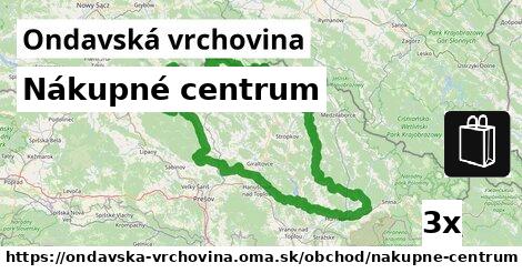 Nákupné centrum, Ondavská vrchovina