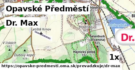 Dr. Max, Opavské Předměstí