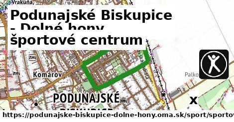 športové centrum, Podunajské Biskupice - Dolné hony