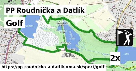 Golf, PP Roudnička a Datlík