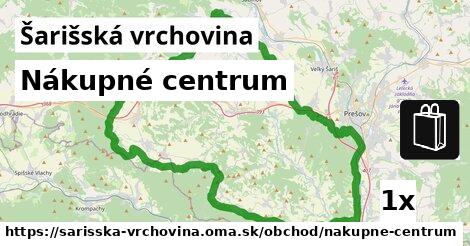 Nákupné centrum, Šarišská vrchovina