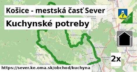 Kuchynské potreby, Košice - mestská časť Sever