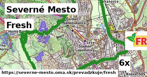 Fresh, Severné Mesto