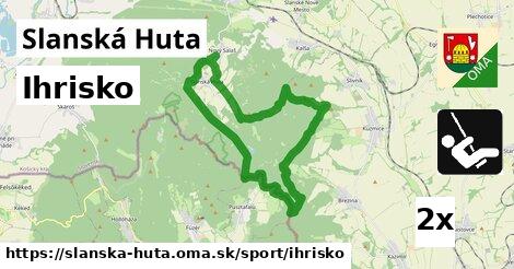 Ihrisko, Slanská Huta