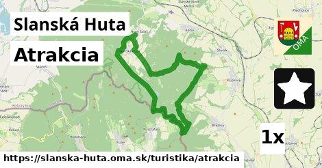 Atrakcia, Slanská Huta