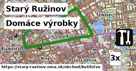 Domáce výrobky, Starý Ružinov