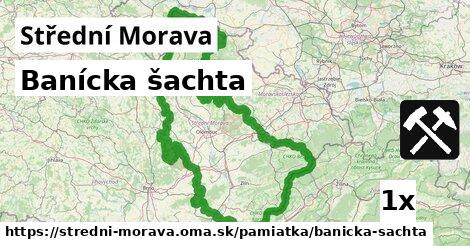 Banícka šachta, Střední Morava