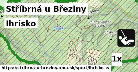 Ihrisko, Stříbrná u Březiny