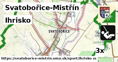 Ihrisko, Svatobořice-Mistřín