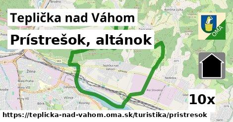 Prístrešok, altánok, Teplička nad Váhom