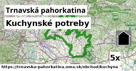 Kuchynské potreby, Trnavská pahorkatina