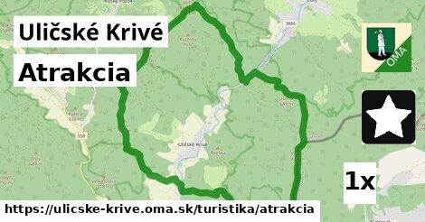 Atrakcia, Uličské Krivé