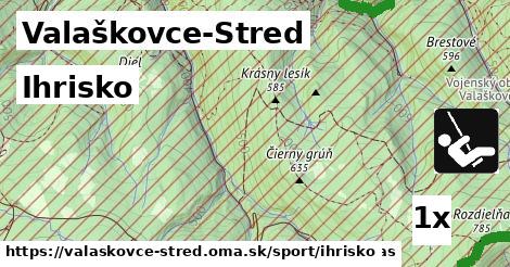 Ihrisko, Valaškovce-Stred