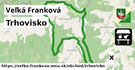 Trhovisko, Veľká Franková