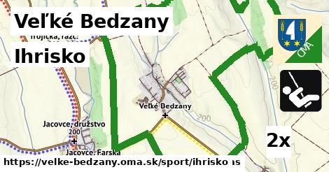 Ihrisko, Veľké Bedzany