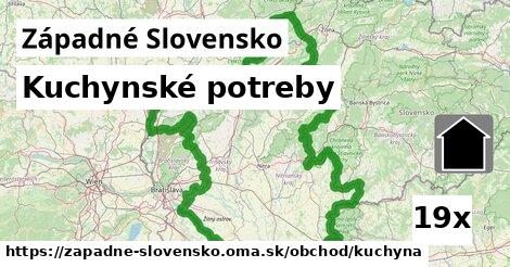 Kuchynské potreby, Západné Slovensko