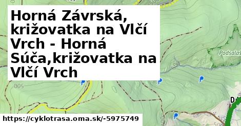 Horná Závrská, križovatka na Vlčí Vrch - Horná Súča,križovatka na Vlčí Vrch