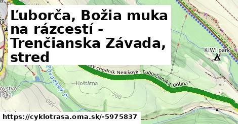 Ľuborča, Božia muka na rázcestí - Trenčianska Závada, stred