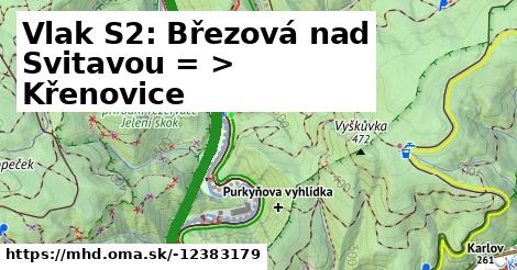 Vlak S2: Březová nad Svitavou = >  Křenovice