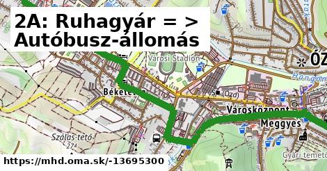 2A: Ruhagyár = >  Autóbusz-állomás