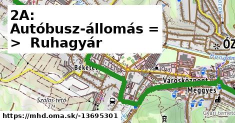 2A: Autóbusz-állomás = >  Ruhagyár