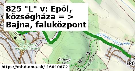 825 "L" v: Epöl, községháza = >  Bajna, faluközpont