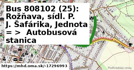 Bus 808102 (25): Rožňava, sídl. P. J. Šafárika, Jednota = >  Autobusová stanica