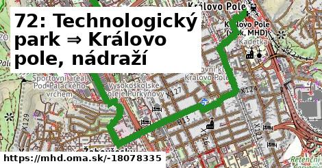 72: Technologický park ⇒ Královo pole, nádraží