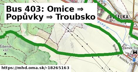 Bus 403: Omice ⇒ Popůvky ⇒ Troubsko