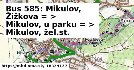 Bus 585: Mikulov, Žižkova = >  Mikulov, u parku = >  Mikulov, žel.st.