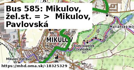Bus 585: Mikulov, žel.st. = >  Mikulov, Pavlovská