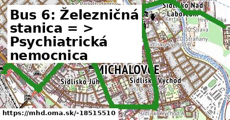 Bus 6: Železničná stanica = >  Psychiatrická nemocnica