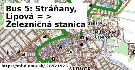 Bus 5: Stráňany, Lipová = >  Železničná stanica