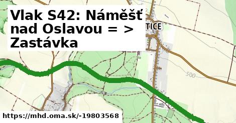 Vlak S42: Náměšť nad Oslavou = >  Zastávka