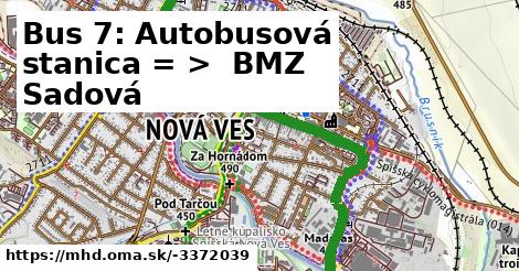 Bus 7: Autobusová stanica = >  BMZ Sadová