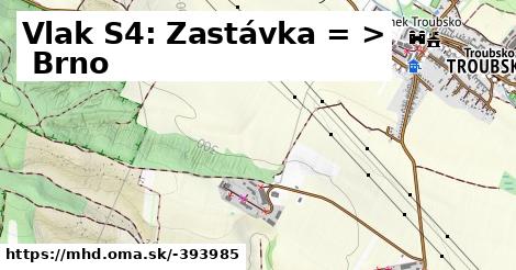 Vlak S4: Zastávka = >  Brno