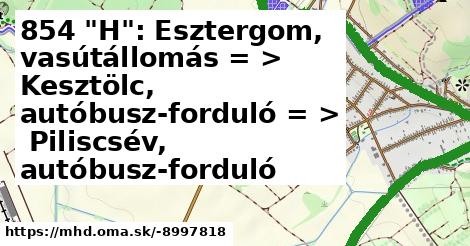 854 "H": Esztergom, vasútállomás = >  Kesztölc, autóbusz-forduló = >  Piliscsév, autóbusz-forduló