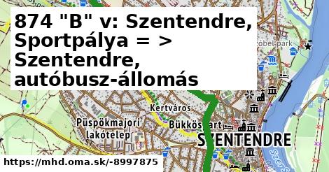 874 "B" v: Szentendre, Sportpálya = >  Szentendre, autóbusz-állomás